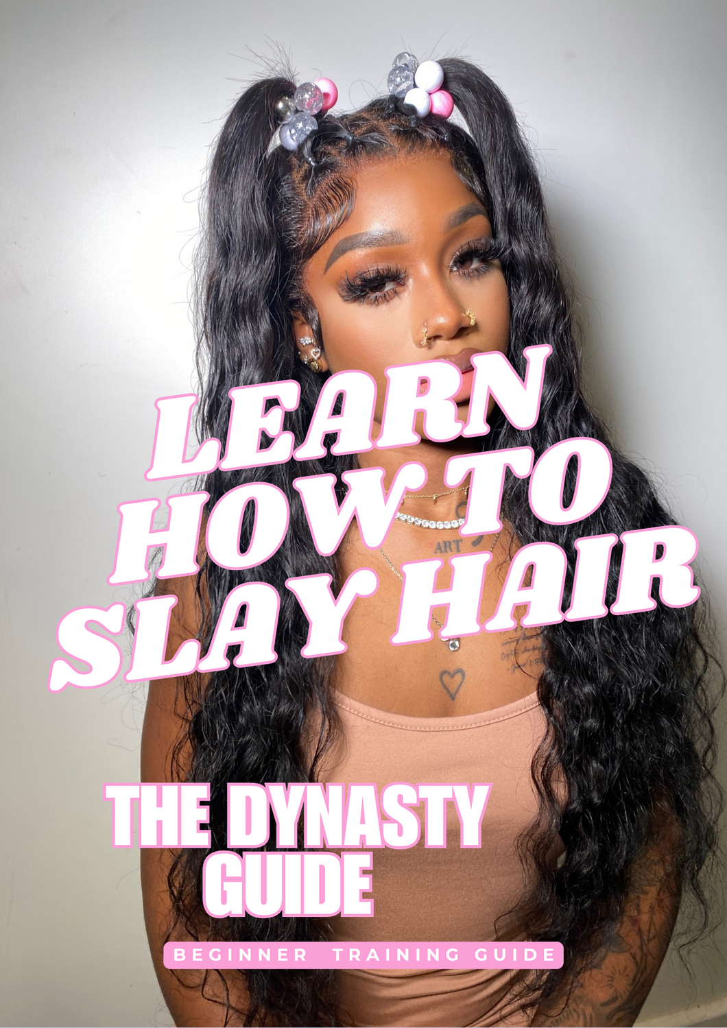 THE DYNASTY GUIDE - LEARN HOW TO SLAY HAIR (Beginner Training Guide) EBOOK